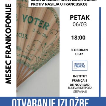 ,,Žene angažovane, žene izuzetne: istorija prava žena i borba protiv nasilja u Francuskoj“ u Francuskom institutu u Novom Sadu